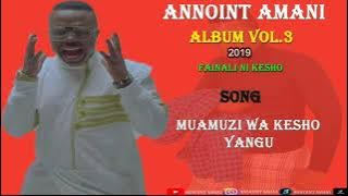 Annoint Amani - Muamuzi wa kesho yangu ( official audio album vol 3,2019