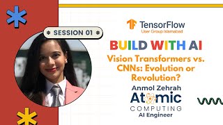Vision Transformers vs CNNs: Evolution or Revolution | Build with AI Session 1 ft. Anmol Zehrah