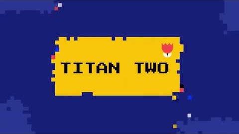 Titan Two Tutorial