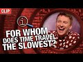 QI | For Whom Does Time Travel The Slowest?