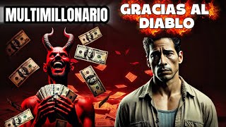 ME HICE MULTIMILLONARIO GRACIAS AL DIABLO | RELATOS DE TERROR