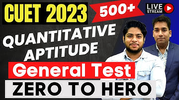 CUET General Test 2023: Quantitative Aptitude Zero to Hero🔥 General Test Preparation🔥#cuet2023