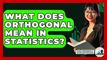 What Does Orthogonal Mean In Statistics? - The Friendly Statistician