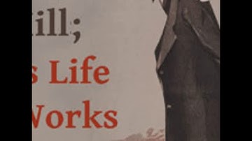 John Stuart Mill; His Life and Works by VARIOUS read by Bill Boerst | Full Audio Book