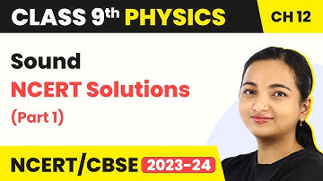 Sound - NCERT Solutions (Part 1) | Class 9 Physics
