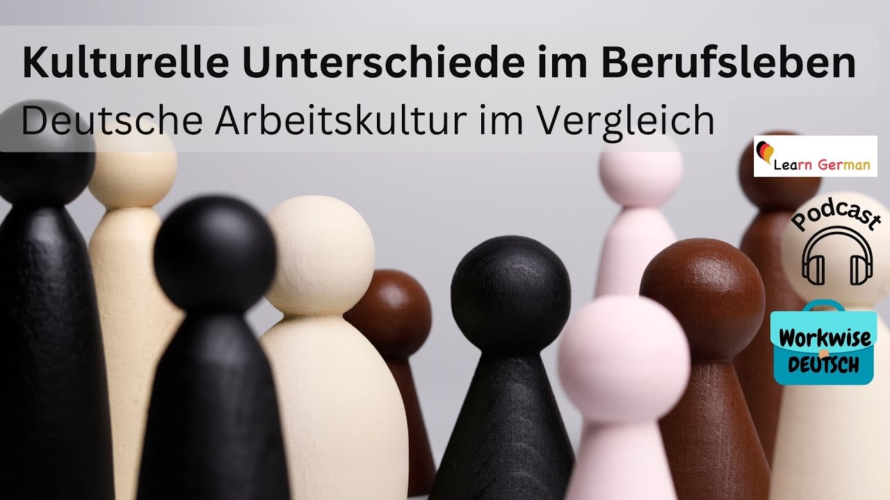 Podcast 19 - Kulturelle Unterschiede | Cultural Differences | Workwise Deutsch| Learn German B1-C1