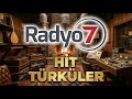 Radyo 7 Hit Türküler Canlı Yayın 7 24 Canlı Türkçe Müzik 2025 Canlı Radyo Yayını