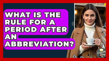 What Is The Rule For A Period After An Abbreviation? - Lexicon Lounge