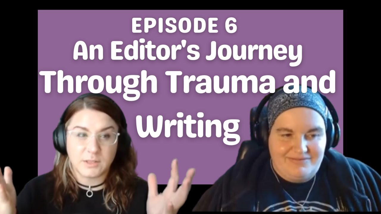 Episode 7: An Editor's Journey Through Trauma and Writing - YouTube