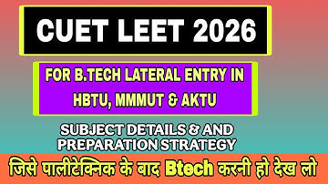 CUET LEET 2026 || Btech Lateral Entry After Polytechnic || #Fullinformation #cuetleet 