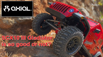 AXIAL SCX10 III Gladiator first ride, is so good or not? The answer is here!