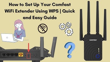 How to Set Up Your Comfast WiFi Extender Using WPS | Quick and Easy Guide