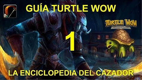 Guía Turtle WoW - La enciclopedia del cazador - Parte 1: Introducción