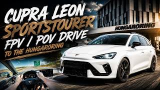 Cupra Leon Sportstourer | FPV-POV Drive to the Hungaroring