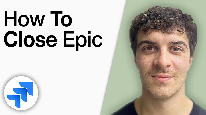 Jira Cloud Tutorial  - How to Close Epic in Jira [2025 Full Guide]