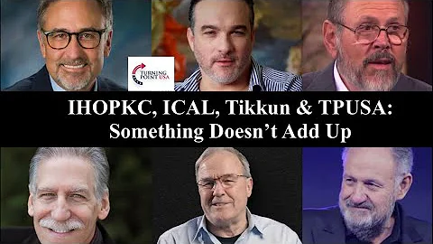 IHOPKC, ICAL, Tikkun & TPUSA: Something doesn’t add up