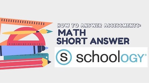 Schoology for Students: Math Short Answer Assessment Type (How to Answer)
