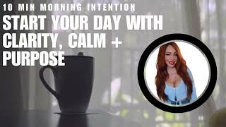 10-Minute Morning Intention Meditation 🌅 | Start Your Day with Clarity, Calm & Purpose