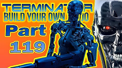 Build Your Own Terminator Part 119  - By Hachette