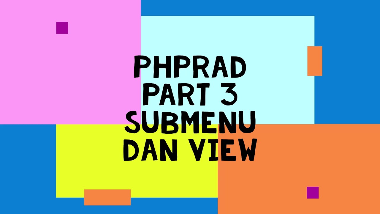phprad part 3 Membuat VIew dan sub menu