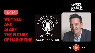 Ep.1 SEO Isn’t Dead: Why SEO and AI Are the Future of Marketing - Chris Raulf