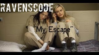 Ravenscode |'My Escape' | Fan Edit Piper and Alex | Orange is the new Black