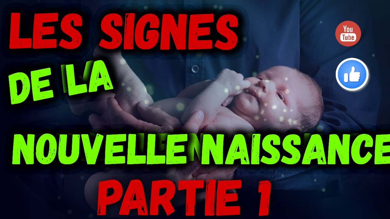 SÉRIES D'ENSEIGNEMENTS : LES SIGNES DE LA NOUVELLE NAISSANCE ( PARTIE 1 ...