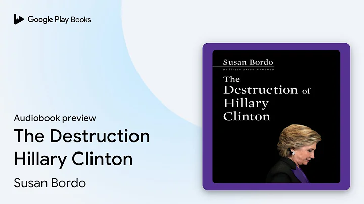 The Destruction Hillary Clinton by Susan Bordo · Audiobook preview