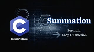 C Programming: Summation of Nth Number Using Formula, Loop, Function (Bangla Tutorial)