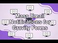 Turn Gravity Forms Into an Email Marketing Engine | Mass Email Notifications for Gravity Forms
