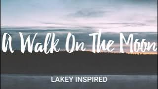 LAKEY INSPIRED - A Walk On The Moon