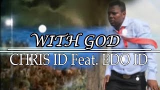 With God by  Chris ID X Edo ID - Benin Music Video