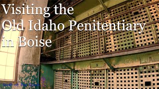 Boise - Visiting the Old Idaho Penitentiary Historic Site