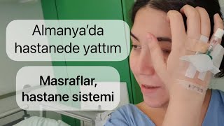 Almanya’da 1 ay hastanede yattım / Masraflar / hastane sistemi