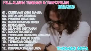 FULL ALBUM | TERBARU PILAHAN & TERPOPULER 2022/2023 | THOMAS ARYA | NONSTOP TANPA IKLAN