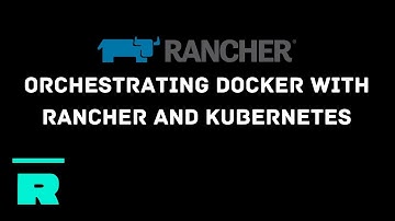 [OUTDATED - READ DESCRIPTION] Orchestrating Docker with Rancher and Kubernetes!