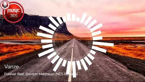 Vanze - Forever (feat. Brenton Mattheus) NCS Release | Music 365 - No Copyright Sounds Archive