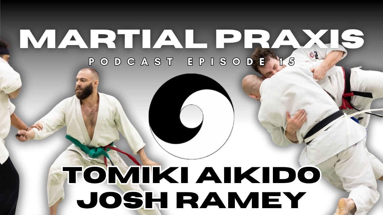 Sport Aikido With World Champion Josh Ramey - Martial Praxis Episode 15 ...