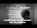 Miniature de la vidéo de la chanson Tambor, O Senhor Da Alegria