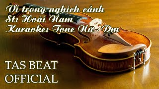 Karaoke Vì trong nghịch cảnh - Tone Nữ | TAS BEAT