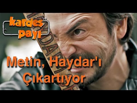 Kardeş Payı  13.Bölüm - Metin Haydar'ı Çıkartıyor