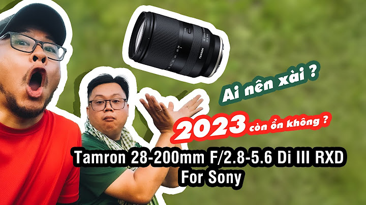 Đánh giá tamron 28-200 for canon năm 2024