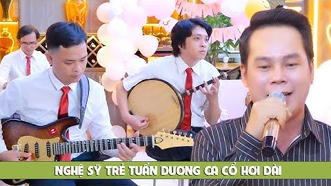Nghệ sĩ trẻ có giọng ca và Làn Hơi Dài rất hay NS Tuấn Dương hát Sinh Nhật Con Gái Lương Hồng Huệ