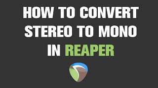 How to Convert Stereo to Mono in Reaper? | Tutorial
