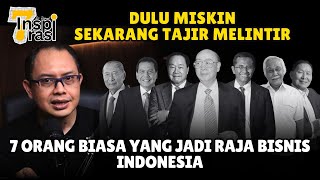 Dulu Miskin Sekarang Tajir Melintir7 Kisah Konglomerat Indonesia