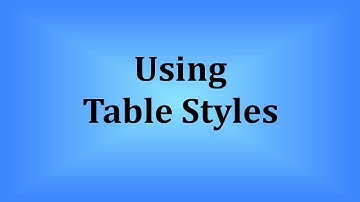 Using Table Styles