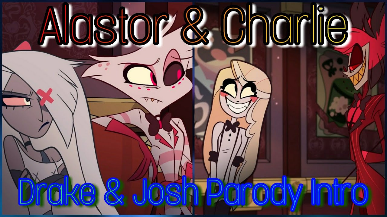 Alastor and Charlie (Hazbin Hotel/Drake & Josh Parody) - YouTube