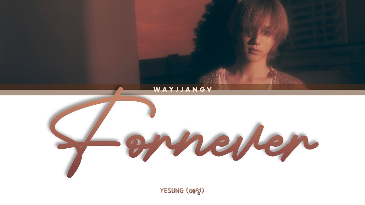 YESUNG (예성) ㅡ FORNEVER LYRICS [KOR/ROM/ENG] - YouTube