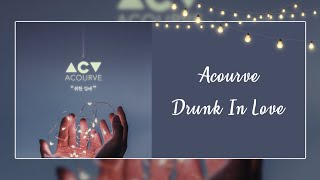 Video thumbnail of "【 韓繁中字 】ACOURVE (어쿠루브) － Drunk In Love (취한김에)"