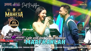 GERLA - GERRY MAHESA FT LALA WIDI - MAAFKANLAH - MAHESA MUSIC PLAT G AYENG DHEHAN PRO
